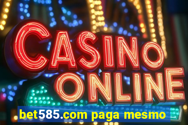 bet585.com paga mesmo